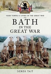 Bath in the Great War cena un informācija | Vēstures grāmatas | 220.lv