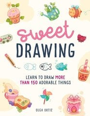 Sweet Drawing: Learn to draw more than 150 adorable things cena un informācija | Grāmatas par veselīgu dzīvesveidu un uzturu | 220.lv