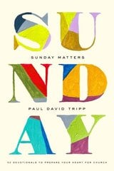 Sunday Matters: 52 Devotionals to Prepare Your Heart for Church cena un informācija | Garīgā literatūra | 220.lv