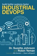 Industrial Devops: Build Better Systems Faster cena un informācija | Ekonomikas grāmatas | 220.lv