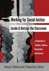 Working for Social Justice Inside and Outside the Classroom: A Community of Students, Teachers, Researchers, and Activists New edition цена и информация | Книги по социальным наукам | 220.lv