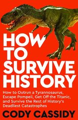 How to Survive History cena un informācija | Vēstures grāmatas | 220.lv