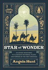 Star of Wonder An Advent Devotional to Illuminate the People, Places, and Purpose of the First Christmas цена и информация | Духовная литература | 220.lv