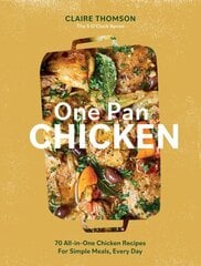 One Pan Chicken: 70 All-in-One Chicken Recipes For Simple Meals, Every Day цена и информация | Книги рецептов | 220.lv