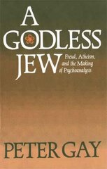 Godless Jew: Freud, Atheism, and the Making of Psychoanalysis цена и информация | Книги по социальным наукам | 220.lv