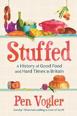 Stuffed: A History of Good Food and Hard Times in Britain Main cena un informācija | Vēstures grāmatas | 220.lv