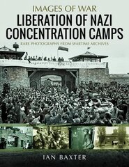 Liberation of Nazi Concentration Camps cena un informācija | Vēstures grāmatas | 220.lv