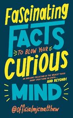 Fascinating Facts to Blow Your Curious Mind: An awesome collection of the wildest trivia about everything on Earth and beyond! цена и информация | Фантастика, фэнтези | 220.lv