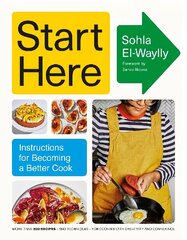 Start Here: Instructions for Becoming a Better Cook цена и информация | Книги рецептов | 220.lv