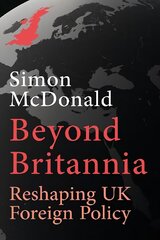 Beyond Britannia: Reshaping UK Foreign Policy 2023 cena un informācija | Sociālo zinātņu grāmatas | 220.lv