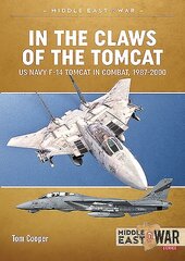 In the Claws of the Tomcat: Us Navy F-14 Tomcat in Combat, 1987-2000 цена и информация | Исторические книги | 220.lv