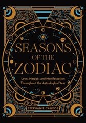 Seasons of the Zodiac: Love, Magick, and Manifestation Throughout the Astrological Year cena un informācija | Pašpalīdzības grāmatas | 220.lv