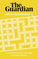 Guardian Quick Crosswords 4: A collection of more than 200 engrossing puzzles cena un informācija | Grāmatas par veselīgu dzīvesveidu un uzturu | 220.lv