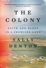 Colony: Faith and Blood in a Promised Land цена и информация | Биографии, автобиогафии, мемуары | 220.lv