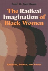 Radical Imagination of Black Women: Ambition, Politics, and Power цена и информация | Книги по социальным наукам | 220.lv