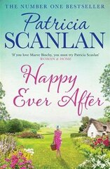 Happy Ever After: Warmth, wisdom and love on every page - if you treasured Maeve Binchy, read Patricia Scanlan cena un informācija | Fantāzija, fantastikas grāmatas | 220.lv