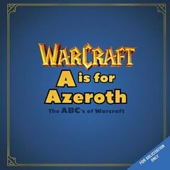 A is For Azeroth: The ABC's of Warcraft cena un informācija | Ekonomikas grāmatas | 220.lv