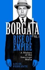 Borgata: Rise of Empire: A History of the American Mafia cena un informācija | Biogrāfijas, autobiogrāfijas, memuāri | 220.lv