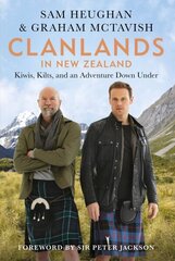 Clanlands in New Zealand: Kiwis, Kilts, and an Adventure Down Under цена и информация | Биографии, автобиогафии, мемуары | 220.lv