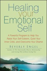 Healing Your Emotional Self: A Powerful Program to Help You Raise Your Self-Esteem, Quiet Your Inner Critic, and Overcome Your Shame cena un informācija | Pašpalīdzības grāmatas | 220.lv