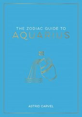 Zodiac Guide to Aquarius: The Ultimate Guide to Understanding Your Star Sign, Unlocking Your Destiny and Decoding the Wisdom of the Stars цена и информация | Самоучители | 220.lv