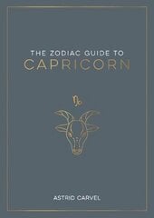 Zodiac Guide to Capricorn: The Ultimate Guide to Understanding Your Star Sign, Unlocking Your Destiny and Decoding the Wisdom of the Stars цена и информация | Самоучители | 220.lv