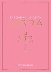 Zodiac Guide to Libra: The Ultimate Guide to Understanding Your Star Sign, Unlocking Your Destiny and Decoding the Wisdom of the Stars цена и информация | Самоучители | 220.lv