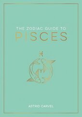 Zodiac Guide to Pisces: The Ultimate Guide to Understanding Your Star Sign, Unlocking Your Destiny and Decoding the Wisdom of the Stars цена и информация | Самоучители | 220.lv