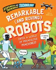 Stupendous and Tremendous Technology: Remarkable and Roving Robots Illustrated edition cena un informācija | Grāmatas pusaudžiem un jauniešiem | 220.lv