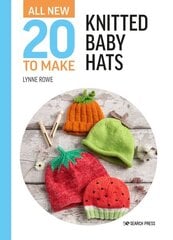 All-New Twenty to Make: Knitted Baby Hats цена и информация | Книги о питании и здоровом образе жизни | 220.lv