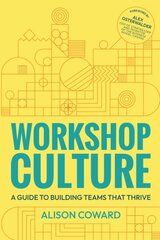 Workshop Culture: A guide to building teams that thrive cena un informācija | Ekonomikas grāmatas | 220.lv