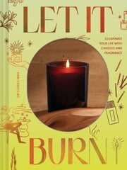 Let It Burn: Illuminate Your Life with Candles and Fragrance цена и информация | Самоучители | 220.lv