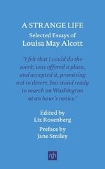 Strange Life: Selected Essays of Louisa May Alcott cena un informācija | Dzeja | 220.lv