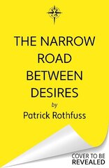 Narrow Road Between Desires: A Kingkiller Chronicle Novella cena un informācija | Fantāzija, fantastikas grāmatas | 220.lv