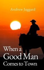 When a Good Man Comes to Town cena un informācija | Fantāzija, fantastikas grāmatas | 220.lv
