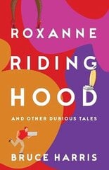 Roxanne Riding Hood And Other Dubious Tales цена и информация | Фантастика, фэнтези | 220.lv