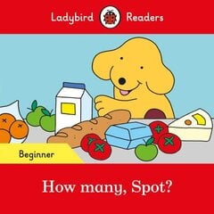 Ladybird Readers Beginner Level - Spot - How many, Spot? (ELT Graded Reader) cena un informācija | Grāmatas mazuļiem | 220.lv