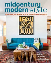 Midcentury Modern Style: An Approachable Guide to Inspired Rooms cena un informācija | Grāmatas par arhitektūru | 220.lv