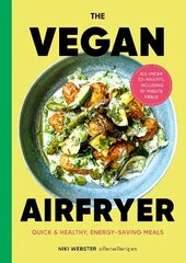 Vegan Air Fryer: Quick & easy, healthy meals cena un informācija | Pavārgrāmatas | 220.lv