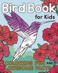 Bird Book for Kids: Coloring Fun and Awesome Facts cena un informācija | Grāmatas pusaudžiem un jauniešiem | 220.lv