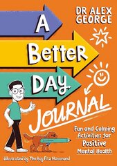 Better Day Journal: Confidence-building journal to boost self-esteem, reduce anxiety and develop resilience! cena un informācija | Grāmatas pusaudžiem un jauniešiem | 220.lv