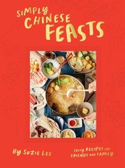 Simply Chinese Feasts: Tasty Recipes for Friends and Family цена и информация | Книги рецептов | 220.lv