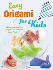 Easy Origami for Kids: 35 Fun Papercrafting Projects for Children Aged 7 Years plus cena un informācija | Grāmatas pusaudžiem un jauniešiem | 220.lv