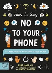 How to Say No to Your Phone: An Empowering Guide for Young People cena un informācija | Grāmatas pusaudžiem un jauniešiem | 220.lv