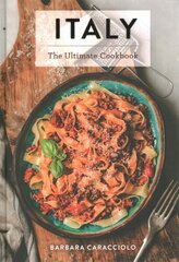 Italy: The Ultimate Cookbook цена и информация | Книги рецептов | 220.lv