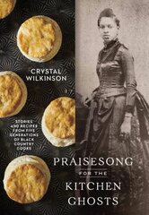 Praisesong for the Kitchen Ghosts: Stories and Recipes from Five Generations of Black Country Cooks цена и информация | Книги рецептов | 220.lv