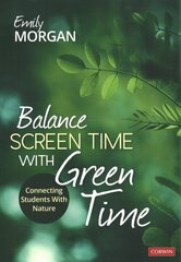 Balance Screen Time With Green Time: Connecting Students With Nature cena un informācija | Grāmatas pusaudžiem un jauniešiem | 220.lv