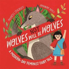 Wolves will (not) be Wolves: A Modern-Day Feminist Fairy Tale cena un informācija | Grāmatas mazuļiem | 220.lv