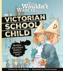 You Wouldn't Want To Be A Victorian Schoolchild! цена и информация | Книги для подростков и молодежи | 220.lv