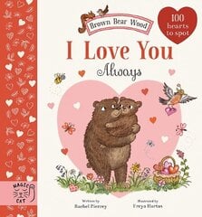 Brown Bear Wood: I Love You Always: 100 Hearts to Spot cena un informācija | Grāmatas mazuļiem | 220.lv